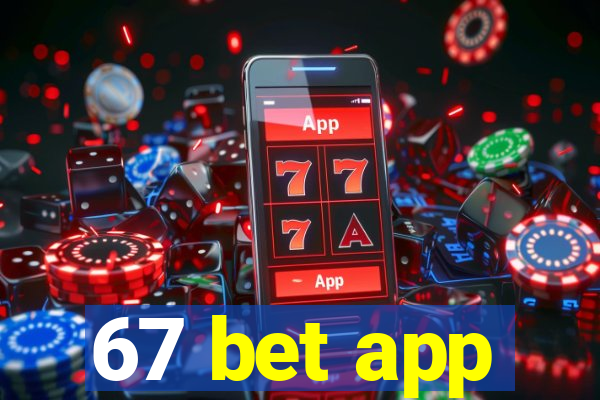 67 bet app